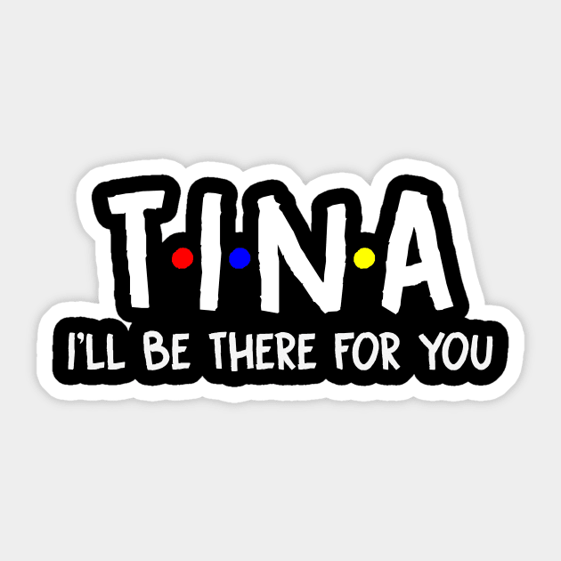 Tina I'll Be There For You | Tina FirstName | Tina Family Name | Tina Surname | Tina Name Sticker by CarsonAshley6Xfmb